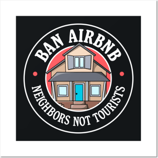 Ban Airbnb - Neighbours Not Tourists Posters and Art
